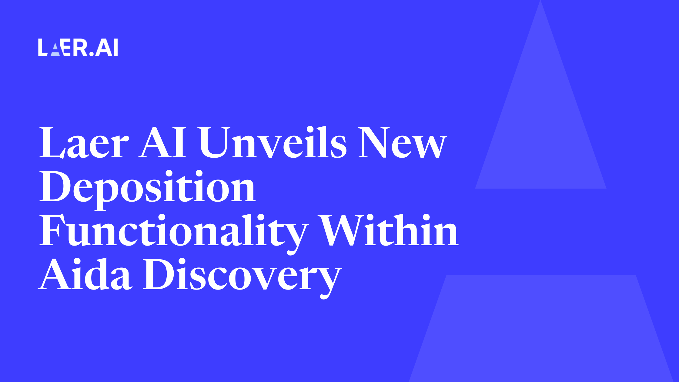 Laer AI Unveils New Deposition Functionality Within Aida Discovery